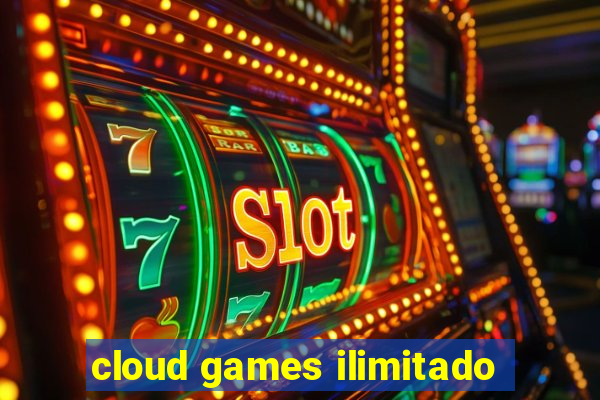 cloud games ilimitado